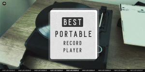 Best Portable Turntables