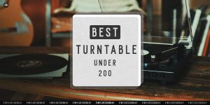 Best Turntable Under $200