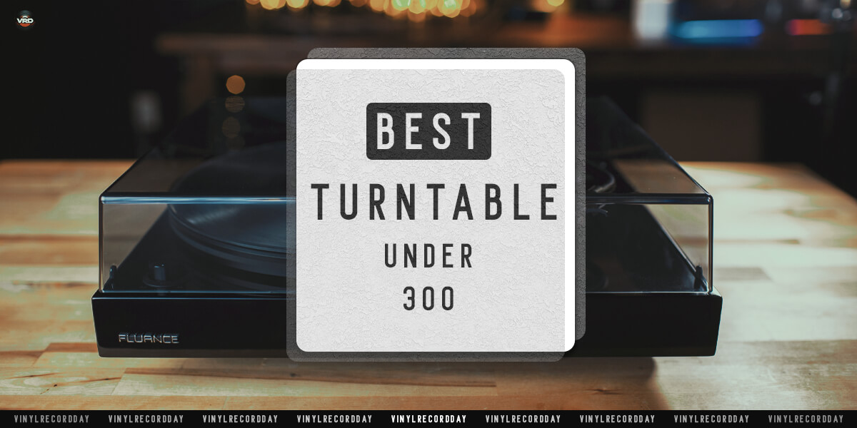 best turntable under $300 reviews