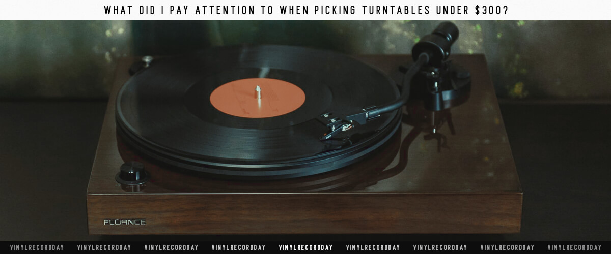 pay attention to when picking turntables under $300