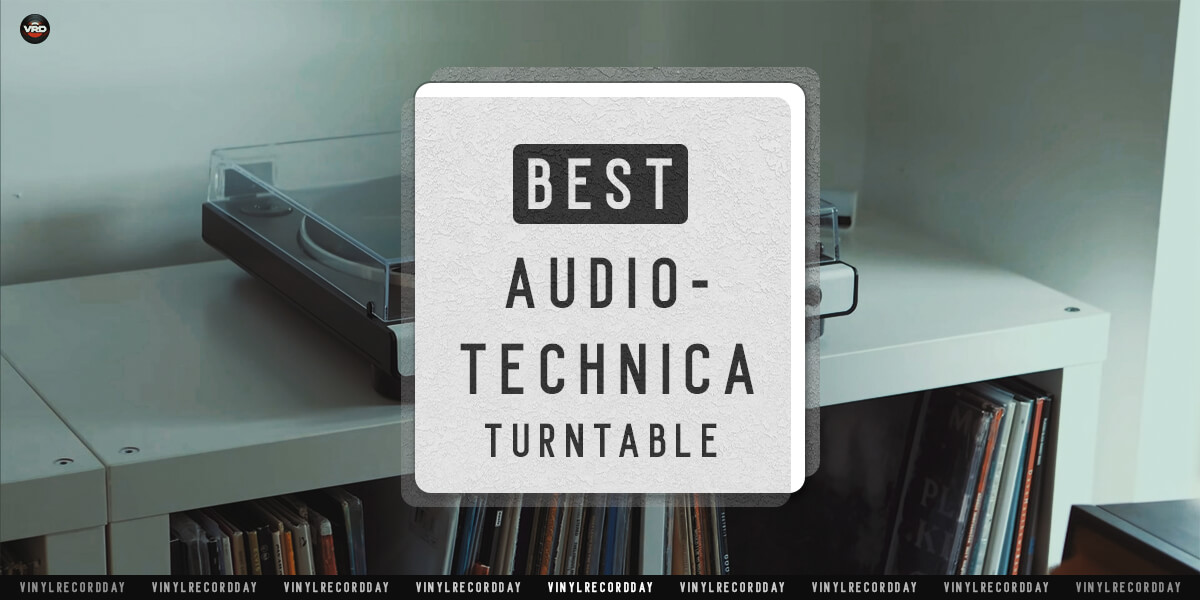 Best AudioTechnica Turntable in 2024 [All Price Ranges]