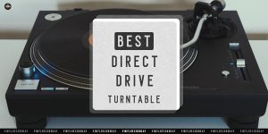 Best Direct Drive Record Players