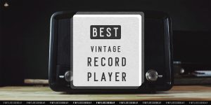 Best Vintage Record Players Review