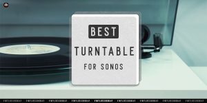 Best Record Players for Sonos Review