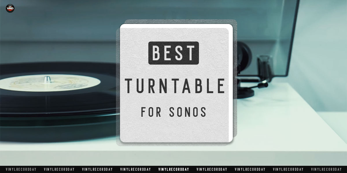 skab Zeal fiktion Best Turntables for Sonos System 2023 [Compatible Models]