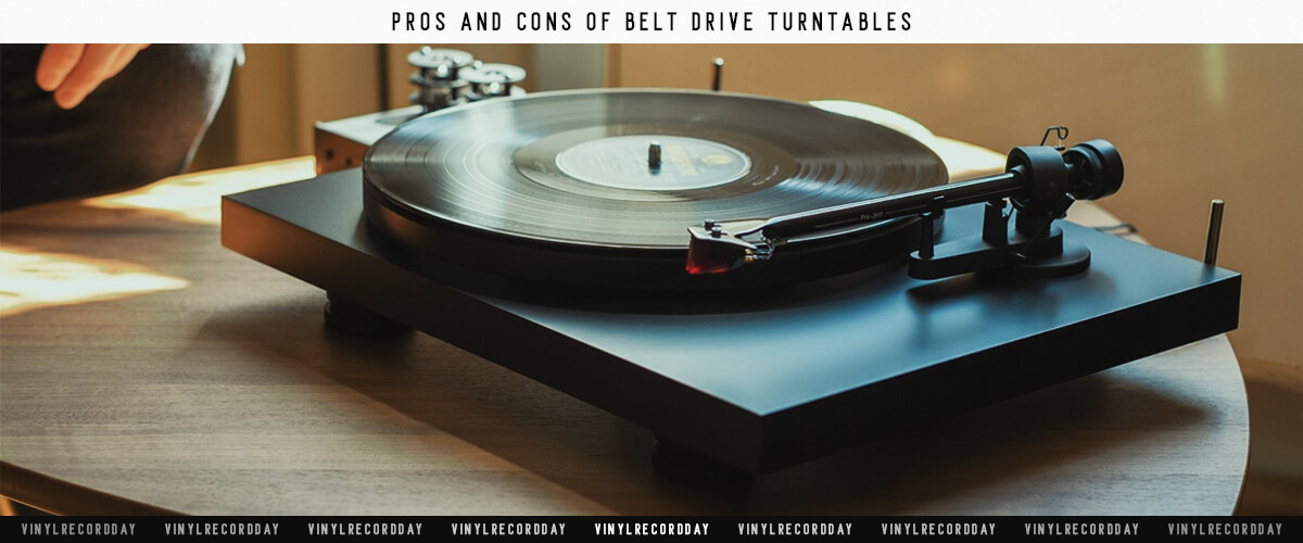 Pros and cons of belt drive turntables