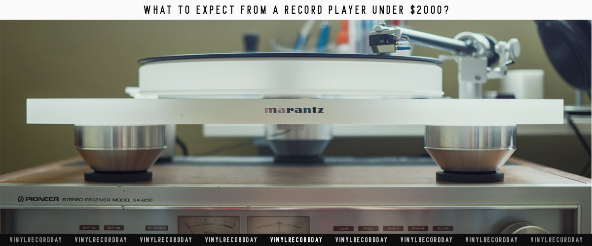 What to expect from a record player under $2000?